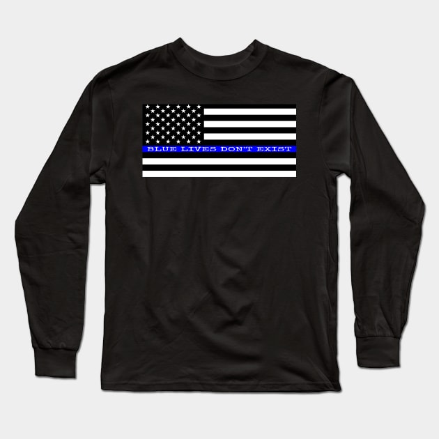 Blue Lives Don't Exist Long Sleeve T-Shirt by Scottish Arms Dealer